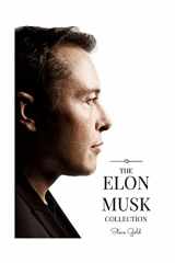 9781523673865-1523673869-The Elon Musk Collection: The Biography Of A Modern Day Renaissance Man & The Business & Life Lessons Of A Modern Day Renaissance Man (Elon Musk, Tesla, PayPal, SpaceX, Hyperloop, Elon, SolarCity)