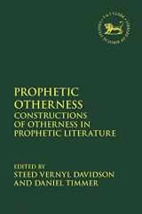 9780567687821-0567687821-Prophetic Otherness: Constructions of Otherness in Prophetic Literature (The Library of Hebrew Bible/Old Testament Studies)
