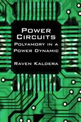 9780982879412-0982879415-Power Circuits: Polyamory in a Power Dynamic