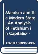 9780391023673-0391023675-Marxism and the Modern State: An Analysis of Fetishism in Capitalist Society (Marxist Theory and Contemporary Capitalism, No 29)