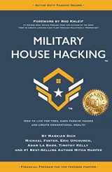 9781729232514-1729232515-Military House Hacking: How to Live for Free, Earn Passive Income and Create Generational Wealth