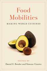 9781487526498-1487526490-Food Mobilities: Making World Cuisines (Culinaria)
