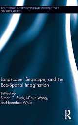 9781138100947-1138100943-Landscape, Seascape, and the Eco-Spatial Imagination (Routledge Interdisciplinary Perspectives on Literature)