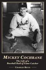 9780786405169-0786405163-Mickey Cochrane: The Life of a Baseball Hall of Fame Catcher