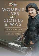 9781526766465-1526766469-Women's Lives and Clothes in WW2: Ready for Action