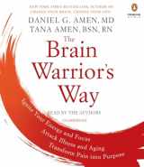 9781524703103-1524703109-The Brain Warrior's Way: Ignite Your Energy and Focus, Attack Illness and Aging, Transform Pain into Purpose