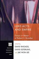 9781608990986-1608990982-Luke-Acts and Empire: Essays in Honor of Robert L. Brawley (Princeton Theological Monograph)