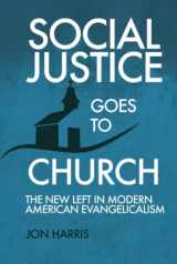 9781649602893-1649602898-Social Justice Goes To Church: The New Left in Modern American Evangelicalism