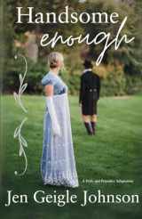 9781737592198-1737592193-Handsome Enough: A Darcy and Elizabeth Adaptation (Jane Austen Adaptations)