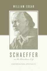 9781433531392-1433531399-Schaeffer on the Christian Life: Countercultural Spirituality