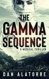 9781099320934-1099320933-The Gamma Sequence: A MEDICAL THRILLER