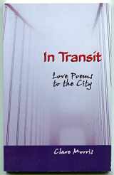 9780972934312-0972934316-In Transit: Love Poems to the City