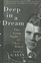 9781569767573-1569767572-Deep in a Dream: The Long Night of Chet Baker