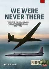 9781915070692-1915070694-We Were Never There: Volume 2: CIA U-2 Asia and Worldwide Operations 1957-1974 (Europe@War)