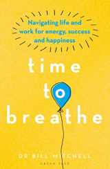 9781472972989-1472972988-Time to Breathe: Navigating Life and Work for Energy, Success and Happiness
