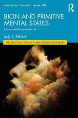 9781032149097-1032149094-Bion and Primitive Mental States: Trauma and the Symbiotic Link (The Routledge Wilfred R. Bion Studies Book Series)