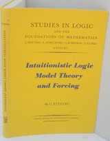 9780720422566-0720422566-Intuitionistic logic, model theory and forcing (Studies in logic and the foundations of mathematics)