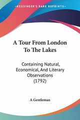 9781104601959-1104601958-A Tour From London To The Lakes: Containing Natural, Economical, And Literary Observations (1792)