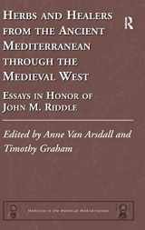9781409400387-1409400387-Herbs and Healers from the Ancient Mediterranean through the Medieval West: Essays in Honor of John M. Riddle (Medicine in the Medieval Mediterranean)