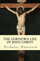 9781503172487-1503172481-The Unknown Life of Jesus Christ