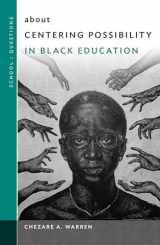 9780807765319-0807765317-about Centering Possibility in Black Education (School : Questions)