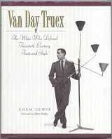 9780670030248-0670030244-Van Day Truex: The Man Who Defined Twentieth-Century Taste and Style