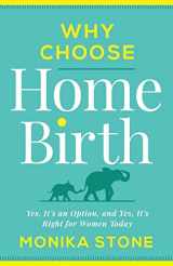 9781544503349-1544503342-Why Choose Home Birth: Yes, It’s an Option, and Yes, It’s Right for Women Today