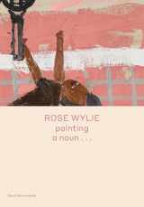 9781644230299-1644230291-Rose Wylie: painting a noun... (Spotlight Series)