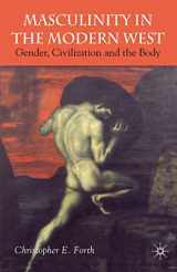 9781403912411-1403912416-Masculinity in the Modern West: Gender, Civilization and the Body