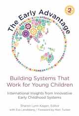 9780807761700-0807761702-The Early Advantage 2―Building Systems That Work for Young Children: International Insights from Innovative Early Childhood Systems