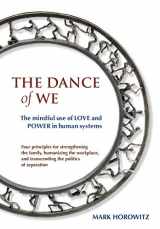 9780967857084-0967857082-The Dance of We: The Mindful Use of Love and Power in Human Systems