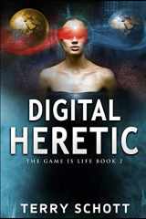 9781798640715-1798640716-Digital Heretic (The Game is Life)