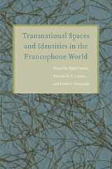 9780803244528-0803244525-Transnational Spaces and Identities in the Francophone World (France Overseas: Studies in Empire and Decolonization)
