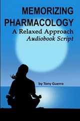 9781387051748-1387051741-Memorizing Pharmacology: A Relaxed Approach Audiobook Script