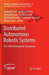 9783030103002-3030103005-Distributed Autonomous Robotic Systems: The 13th International Symposium (Springer Proceedings in Advanced Robotics, 6)