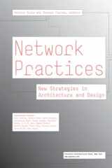9781568987019-1568987013-Network Practices: New Strategies in Architecture and Design