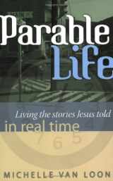 9781932902556-1932902554-Parable Life: Living the Stories of Jesus in Real Time