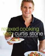 9780307408747-0307408744-Relaxed Cooking with Curtis Stone: Recipes to Put You in My Favorite Mood