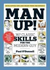 9781579656973-1579656978-Man Up!: 367 Classic Skills for the Modern Guy