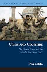 9781574888195-1574888196-Crisis and Crossfire: The United States and the Middle East Since 1945 (Issues in the History of American Foreign Relations (Hardcover))