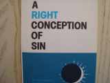 9780834101395-0834101394-A Right Conception Of Sin: Its Relation to Right Thinking and Right Living