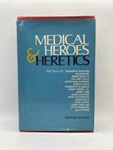 9780815962144-0815962142-Medical Heroes & Heretics