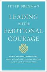 9781119505693-1119505690-Leading With Emotional Courage: How to Have Hard Conversations, Create Accountability, And Inspire Action On Your Most Important Work