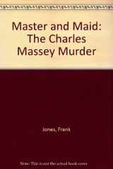 9780772515407-0772515409-Master and Maid: The Charles Massey Murder