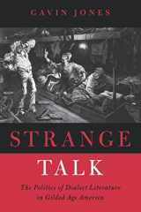 9780520214217-0520214218-Strange Talk: The Politics of Dialect Literature in Gilded Age America