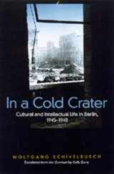 9780520203662-0520203666-In a Cold Crater: Cultural and Intellectual Life in Berlin, 1945-1948