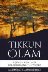 9781983350429-1983350427-Tikkun Olam: A Jewish Approach for Redeeming the World