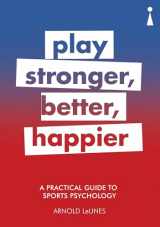 9781785783272-1785783270-A Practical Guide to Sports Psychology: Play Stronger, Better, Happier (Practical Guide Series)