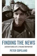 9780807171929-0807171921-Finding the News: Adventures of a Young Reporter (From Our Own Correspondent)