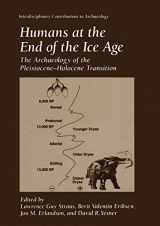 9780306451775-0306451778-Humans at the End of the Ice Age: The Archaeology of the Pleistocene―Holocene Transition (Interdisciplinary Contributions to Archaeology)